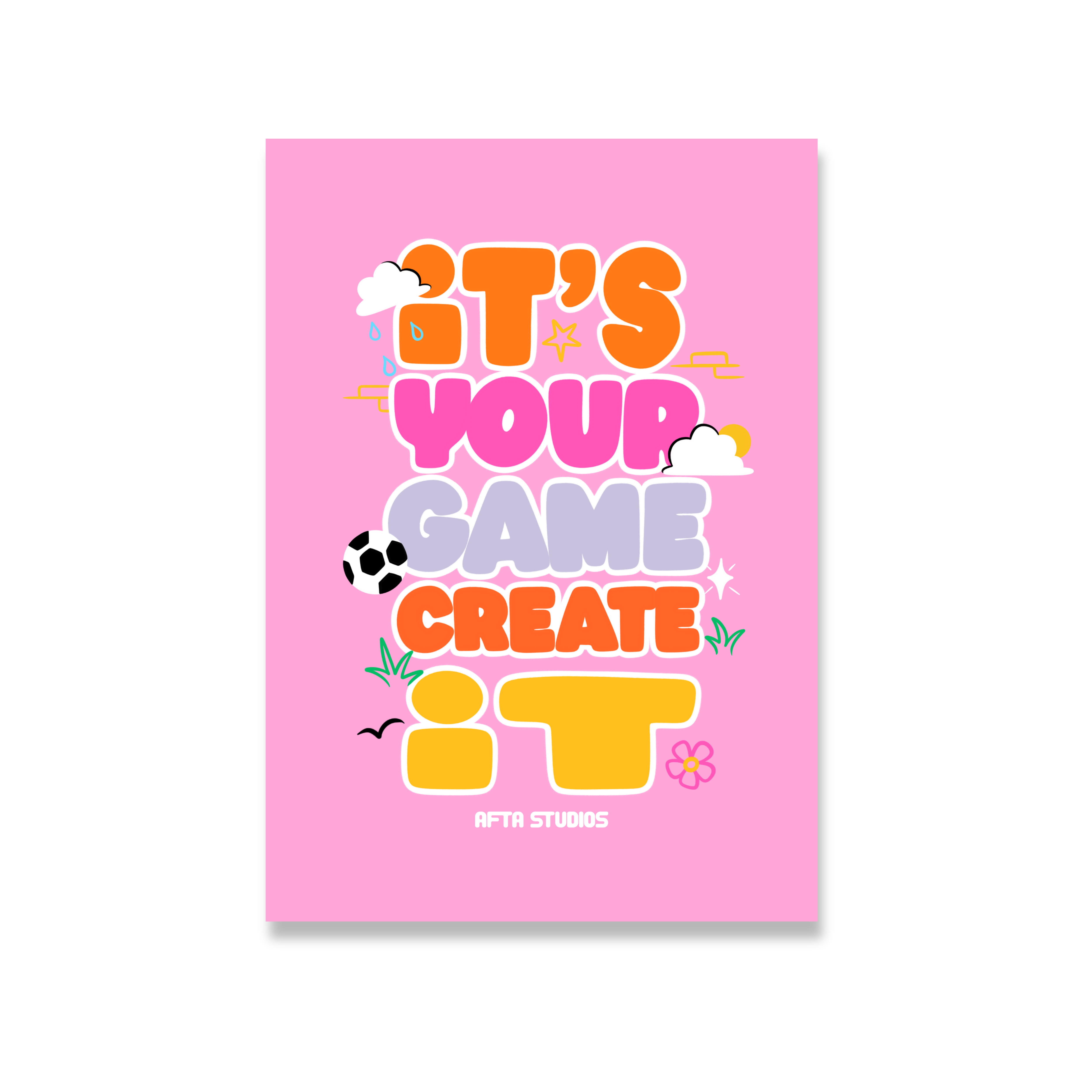 IT'S YOUR GAME - BUBBLE A6 PRINT AFTA Studios